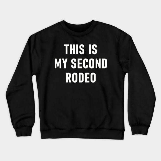 This Is My Second Rodeo Crewneck Sweatshirt by Lasso Print